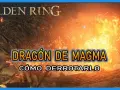 El dragón de magma de Elden Ring, una criatura de fuego y furia, arde en el paisaje.